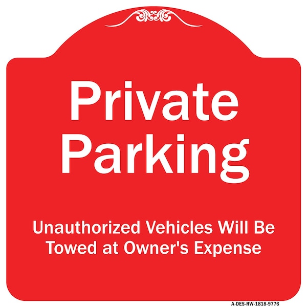 Private Parking Unauthorized Vehicles Will Towed Owner Expense Alum Sign, 18" L, 18" H, RW-1818-9776
